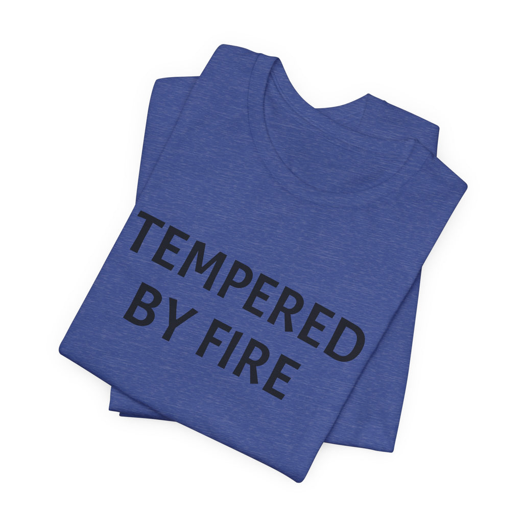 Tempered By Fire T-Shirt