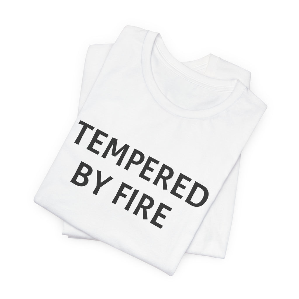 Tempered By Fire T-Shirt