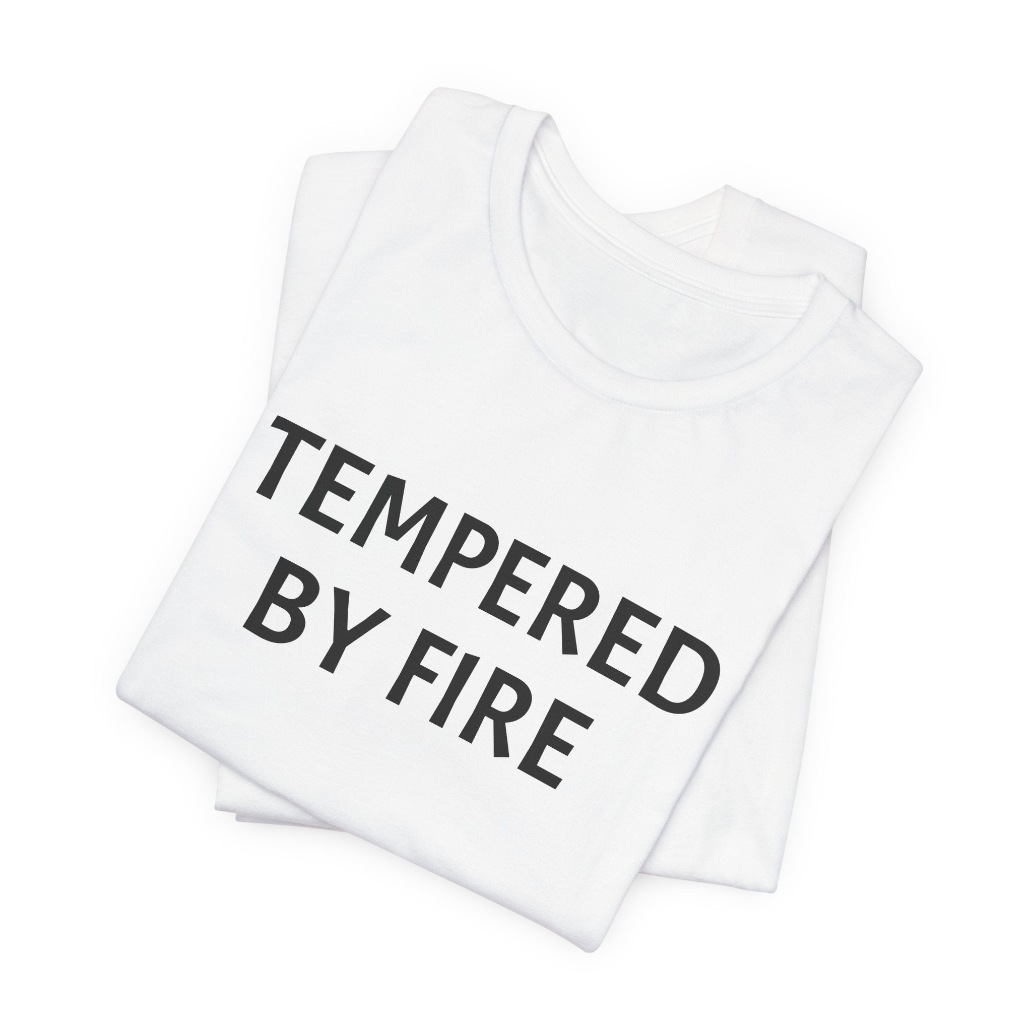 Tempered By Fire T-Shirt