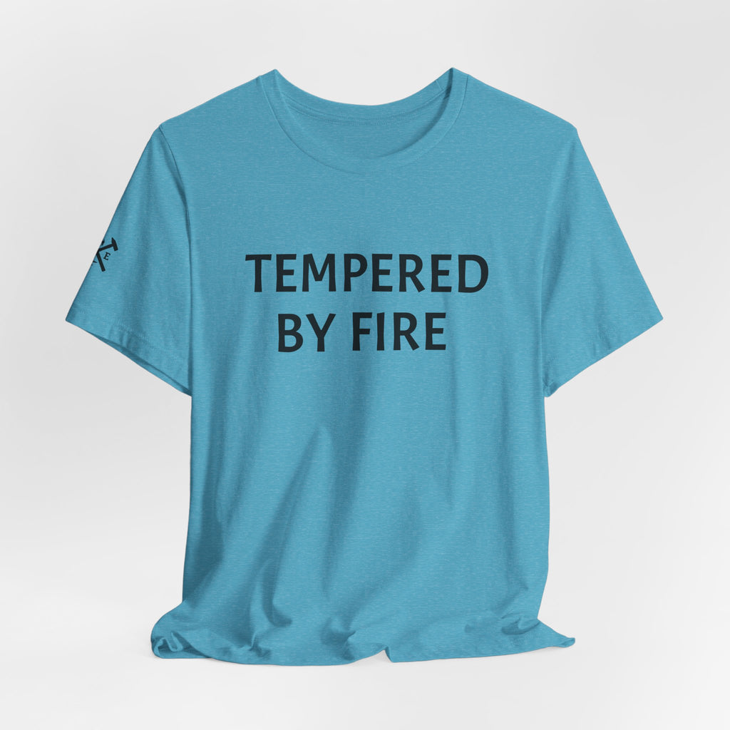 Tempered By Fire T-Shirt