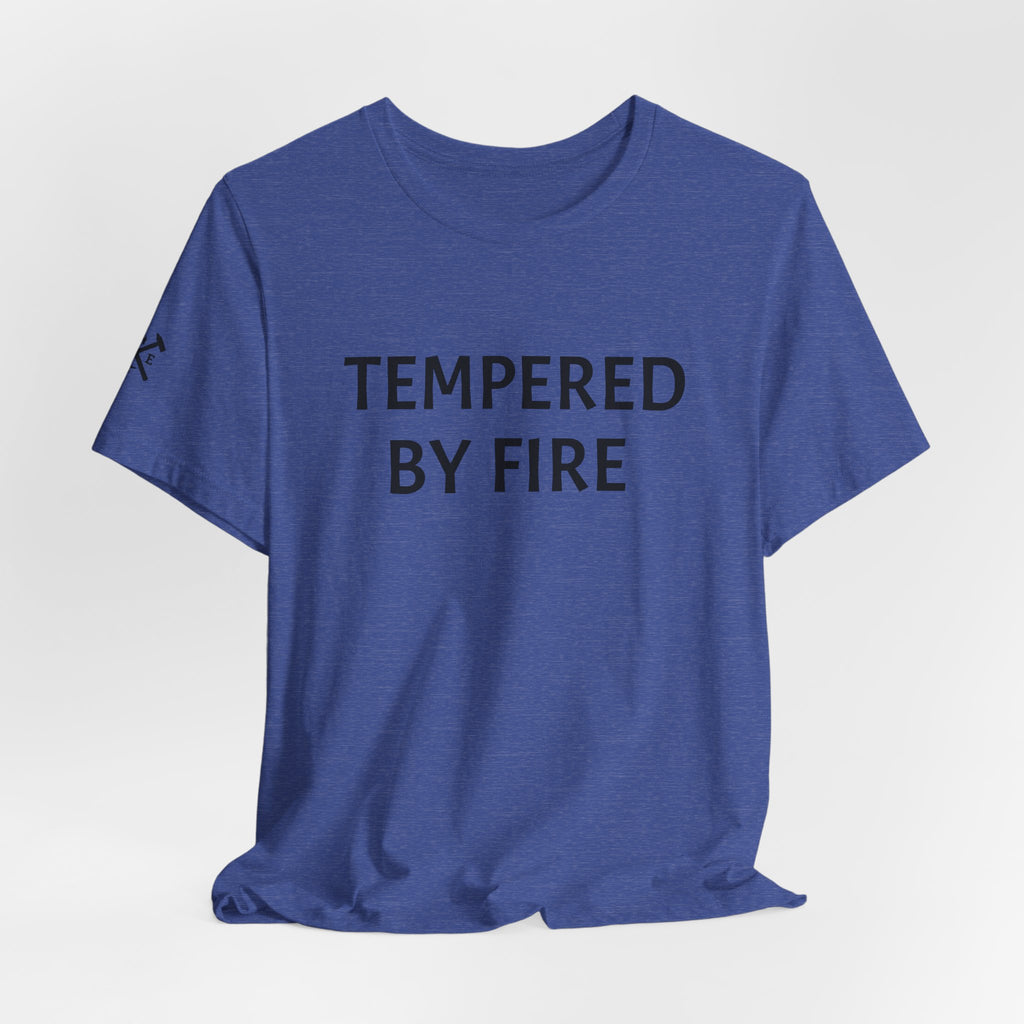 Tempered By Fire T-Shirt