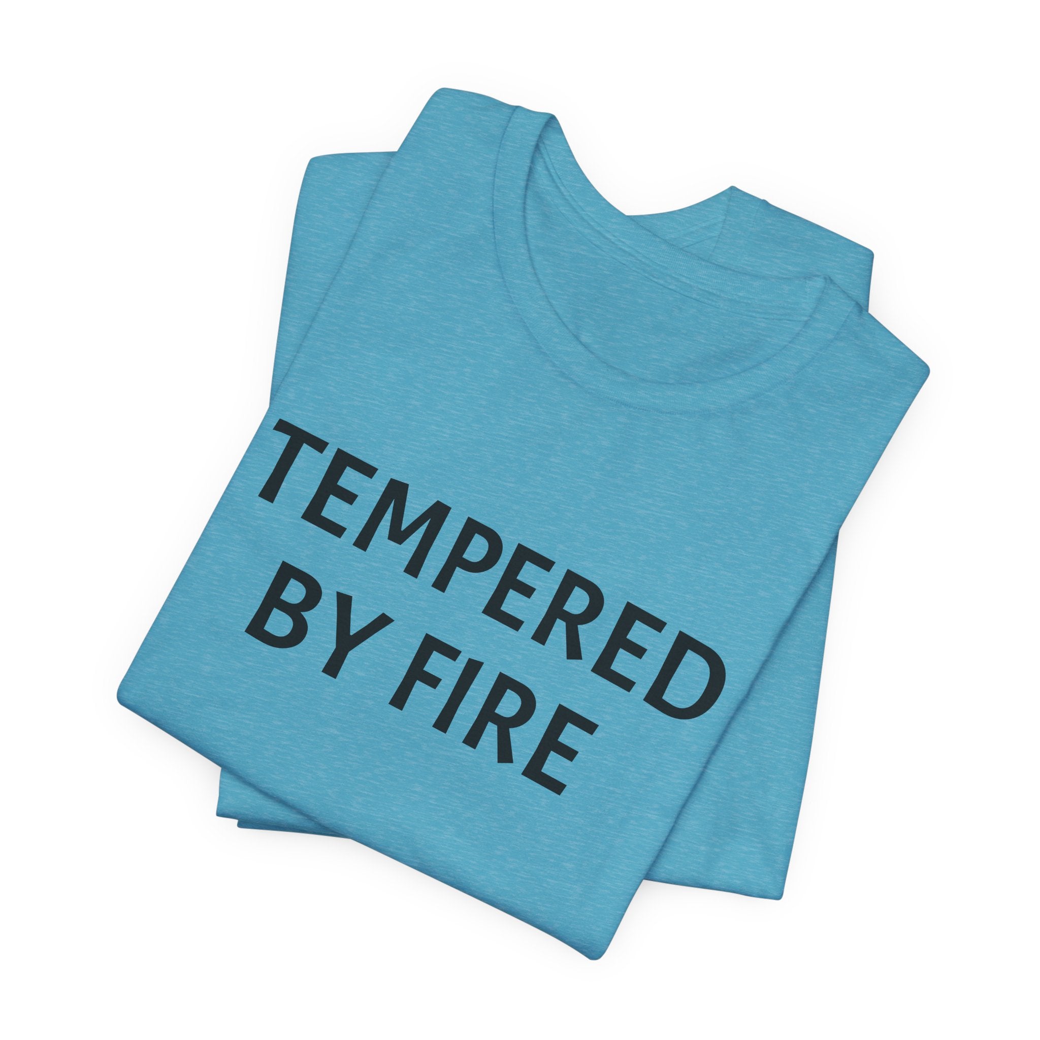 Tempered By Fire T-Shirt