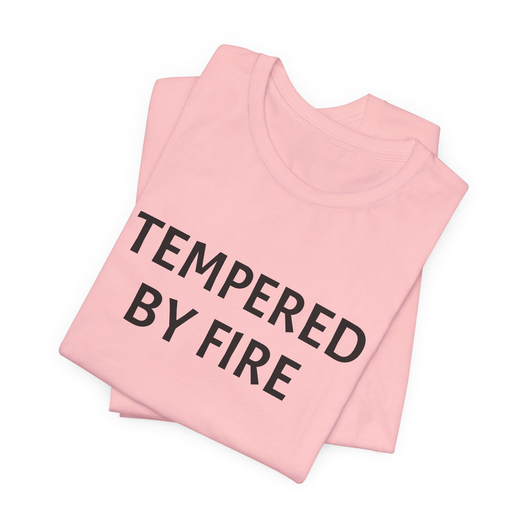 Tempered By Fire T-Shirt